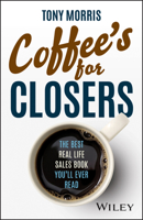 Coffee's for Closers: The Best Real Life Sales Book You'll Ever Read 0857089552 Book Cover