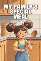 My Family's Special Meal: A Delicious Celebration of Culture, Tradition, and the Stories That Bring Us Together (Ages 3-7) B0GK8VGGNK Book Cover