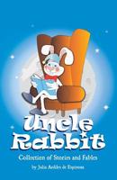 Uncle Rabbit: Collection of Stories and Fables 0578498685 Book Cover