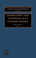 Research in the History of Economic Thought and Methodology, Volume 19 : Edward Everett Hale: The Writings of an Economic Maverick (Research in the History of Economic Thought and Methodology) 0762306947 Book Cover