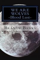 We Are Wolves: Blood Lust 1494485508 Book Cover