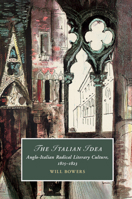 The Italian Idea: Anglo-Italian Radical Literary Culture, 1815-1823 1108741371 Book Cover