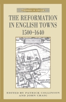 The Reformation in English Towns, 1500-1640 (Themes in Focus) 0333634314 Book Cover