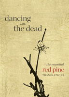 Dancing with the Dead: The Essential Red Pine Translations 1556596456 Book Cover