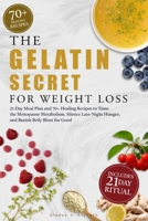 The Gelatin Secret for Weight Loss: 21-Day Meal Plan and 70+ Healing Recipes to Tame the Menopause Metabolism, Silence Late-Night Hunger, and Banish Belly Bloat for Good B0GR9VV2T3 Book Cover