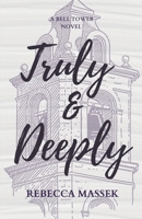 Truly & Deeply: A Bell Tower Novel B0DZ2PK79Y Book Cover