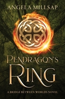 Pendragon's Ring: A Young Adult Arthurian Time Travel Fantasy B0BPF6TN7J Book Cover