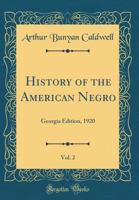 History of the American Negro, Vol. 2: Georgia Edition, 1920 (Classic Reprint) 1333602367 Book Cover
