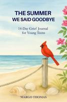 The Summer We Said Goodbye: 14-Day Grief Journal for Young Teens B0FT37MSNN Book Cover