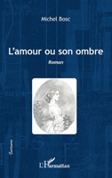 L'amour ou son ombre: Roman (Écritures) (French Edition) 2343027854 Book Cover