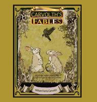 Carvolth's Fables 1545633347 Book Cover