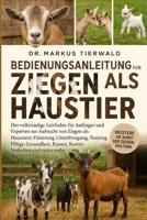 BEDIENUNGSANLEITUNG FÜR ZIEGEN ALS HAUSTIER: Der vollständige Leitfaden für Anfänger und Experten zur Aufzucht von Ziegen als Haustiere: Fütterung, ... Verhalten und vieles mehr (German Edition) B0FRFV5JPJ Book Cover