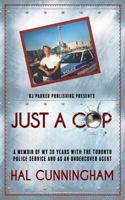 Just a Cop: A Memoir of My 30 Years with the Toronto Police Service and as an Undercover Agent 1792065884 Book Cover
