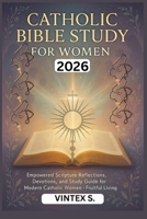 Catholic Bible Study for Women 2026: Empowered Scripture Reflections, Devotions, and Study Guide for Modern Catholic Women Fruitful Living B0GCK4PJSH Book Cover