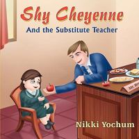 Shy Cheyenne And the Substitute Teacher 1609111400 Book Cover