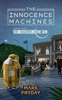 The Shadows and the Sun (The Innocence Machines) B0GXK1PCZC Book Cover