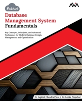 Kickstart Database Management System Fundamentals: Key Concepts, Principles, and Advanced Techniques for Modern Database Design, Management, and Optimization (English Edition) B0DQLLMB5W Book Cover