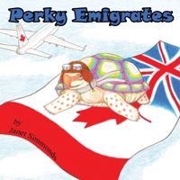 Perky Emigrates (The Adventures of Perky the Tortoise) 1702336565 Book Cover