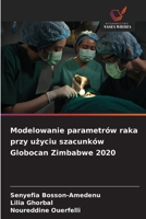 Modelowanie parametrów raka przy uzyciu szacunków Globocan Zimbabwe 2020 (Polish Edition) 6630087003 Book Cover