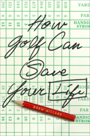 How Golf Can Save Your Life 1419757571 Book Cover