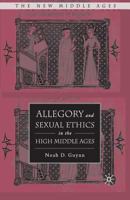 Allegory and Sexual Ethics in the High Middle Ages 1349533017 Book Cover