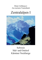 Zentralalpen I: Aus meinem Tourenbuch 3752896280 Book Cover