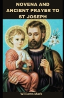 NOVENA AND ANCIENT PRAYER TO ST JOSEPH: famous 50th year of the lord and Never-failing prayer (Catholic Novena Prayers Series) B0CTTC42DB Book Cover