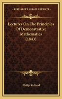 Lectures On The Principles Of Demonstrative Mathematics 1179923812 Book Cover