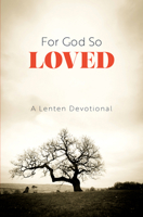 For God So Loved: A Lenten Devotional 0834137070 Book Cover