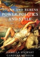 Titian and Rubens: Power, Politics, and Style 096484754X Book Cover