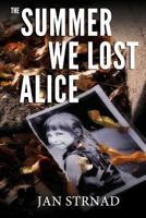 The Summer We Lost Alice 1479274429 Book Cover