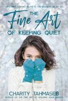 The Fine Art of Keeping Quiet 0998793876 Book Cover