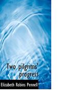 Two Pilgrims' Progress; From Fair Florence to the Eternal City of Rome 1023168626 Book Cover