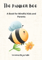 The Awaken Bee: A Book for Mindful Parents and Kids B0CJL3HN92 Book Cover
