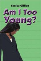 Am I Too Young? 1413768407 Book Cover