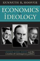 Economics as Ideology: Keynes, Laski, Hayek, and the Creation of Contemporary Politics 0742531139 Book Cover