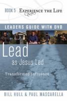 Lead as Jesus Led with Leader's Guide and DVD: Transformed Influence 1615215441 Book Cover