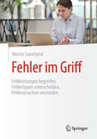 Fehler bei der Büroarbeit vermeiden, vor allem, wenn sie falsch sind: Ursachen, Typen, Bewältigung, Prävention und Freiheit bei der Büroarbeit (German Edition) 3662684713 Book Cover