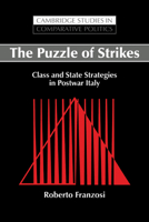 The Puzzle of Strikes: Class and State Strategies in Postwar Italy (Cambridge Studies in Comparative Politics) 0521031230 Book Cover