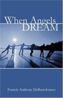 When Angels Dream 1413736963 Book Cover