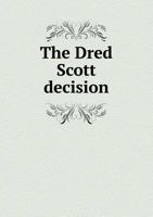 The Dred Scott Decision 551900448X Book Cover