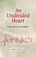 An Undivided Heart: God's Gift to His Children - 0980417279 Book Cover