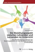 Der Beziehungsaspekt zwischen Lehrenden und Lernenden im Unterricht 3639495942 Book Cover