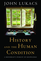 History and the Human Condition: A Historian's Pursuit of Knowledge 1610170652 Book Cover