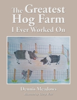 The Greatest Hog Farm I Ever Worked On 1955459258 Book Cover