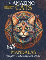 Amazing Cats: Koci bestseller, 58 kotów mandali w jakosci premium, Kocie cytaty, kolorowanka z kotami dla doroslych, która relaksuje, odpreza i bawi. IDEALNE NA PREZENT (Polish Edition) B0CTKQB59D Book Cover