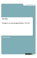 Exegese zur Apostelgeschichte 15,6-18 (German Edition) 3668819416 Book Cover