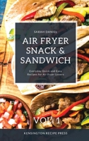 Air Fryer Snack and Sandwich Vol. 1: Everyday Quick and Easy Recipes for Air Fryer Lovers 1802601902 Book Cover