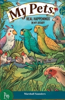 My pets; real happenings in my aviary B0DRW9BFBG Book Cover