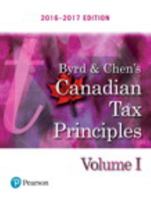 Byrd & Chen's Canadian Tax Principles, 2016 - 2017 Edition, Volume 1 0134071123 Book Cover